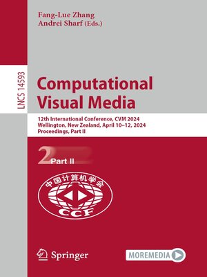 cover image of Computational Visual Media: 12th International Conference, CVM 2024, Wellington, New Zealand, April 10–12, 2024, Proceedings, Part 2